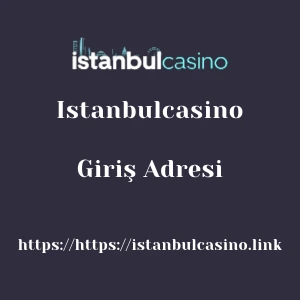 Istanbulcasino Giriş Adresi
