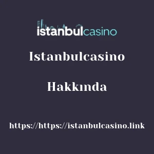 Istanbulcasino Hakkında