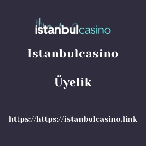 Istanbulcasino Üyelik